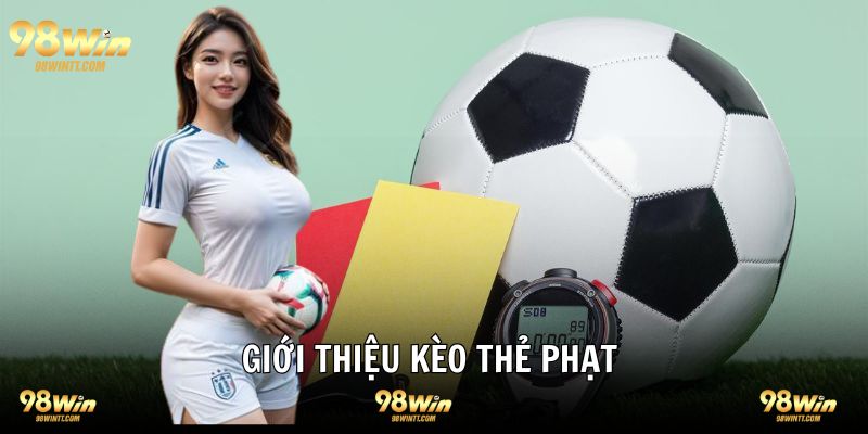 Kèo thẻ phạt là gì, định nghĩa giúp bạn hiểu hơn